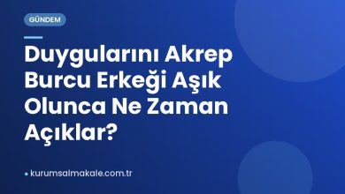 Duygularını Akrep Burcu Erkeği Aşık Olunca Ne Zaman Açıklar?