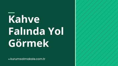 Kahve Falında Yol Görmek